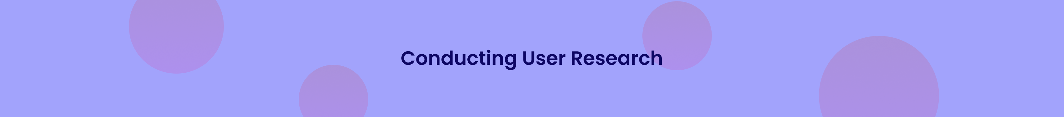 A banner with the title 'Conducting User Research'.